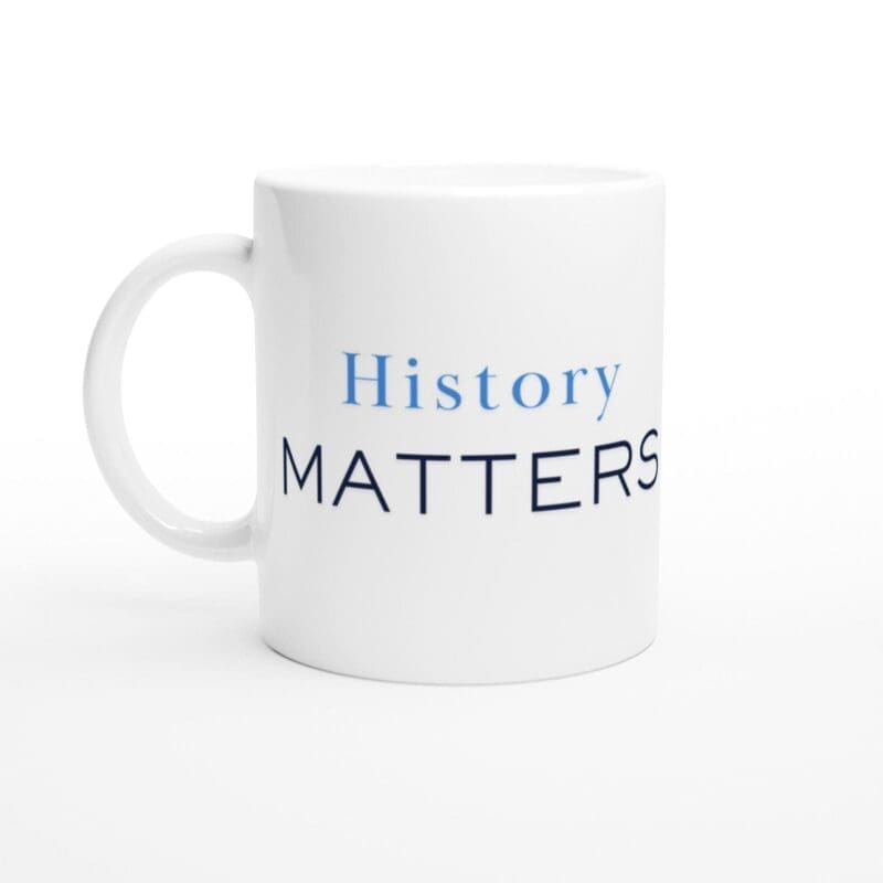 a white mug with History Matters written on it
