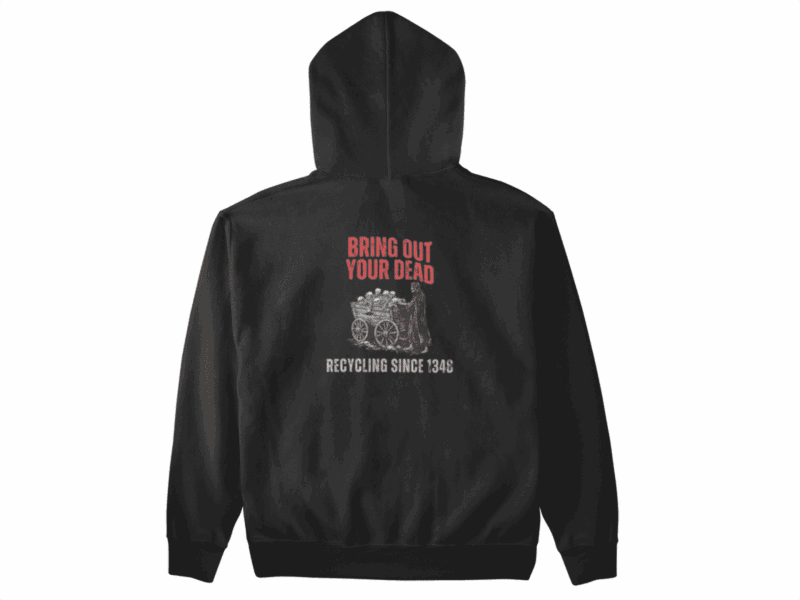 Black Death Hoodie: Bring Out Your Dead