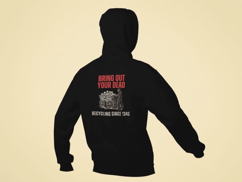 Black Death Hoodie: Bring Out Your Dead